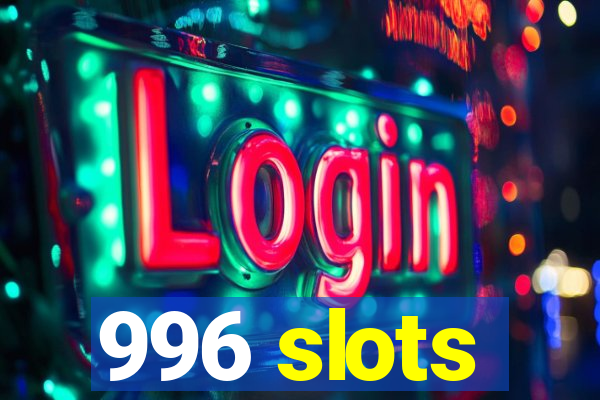 996 slots